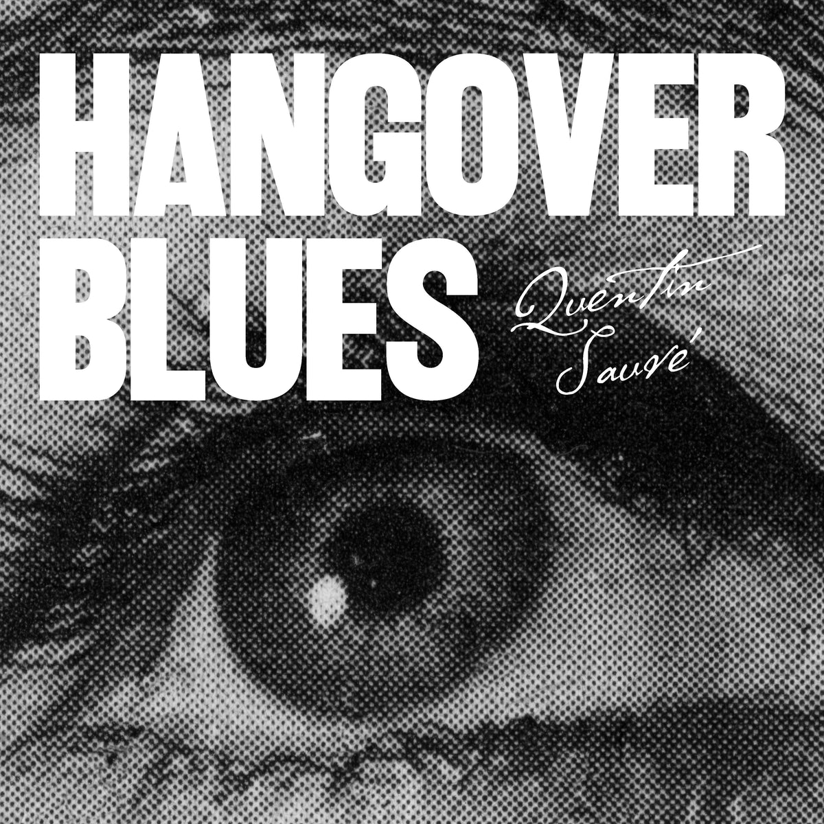QUENTIN SAUVÉ - HANGOVER BLUES